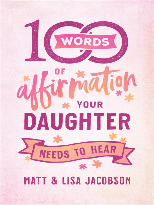 Title details for 100 Words of Affirmation Your Daughter Needs to Hear by Matt Jacobson - Wait list